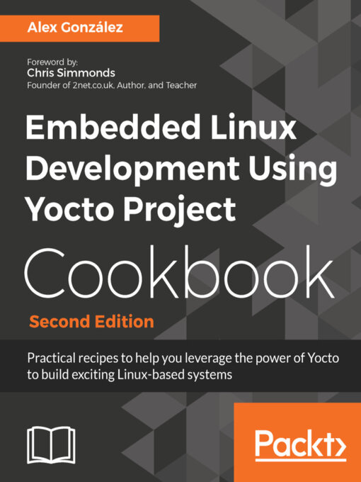 Title details for Embedded Linux Development Using Yocto Project Cookbook by Alex González - Available